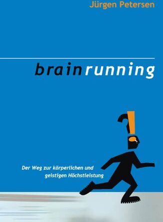 Jürgen Petersen - Brainrunning: Der Weg zur körperlichen und geistigen Höchstleistung - Preis vom 30.09.2026 09:01:18 h