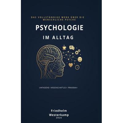 Psychologie im Alltag, Taschenbuch von Friedhelm Westerkamp, Epubli, 978-3-565-47323-6