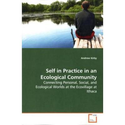 Kirby, A: Self in Practice in an Ecological Community, Taschenbuch von Andrew Kirby, VDM, 978-3-639-15225-8