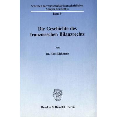 Die Geschichte des französischen Bilanzrechts., Taschenbuch von Hans Diekmann, Duncker & Humblot, 978-3-428-07129-6