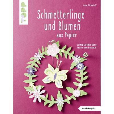 Schmetterlinge und Blumen aus Papier (kreativ.kompakt.), Taschenbuch von Anja Ritterhoff, Frechverlag GmbH, 978-3-7724-4364-0