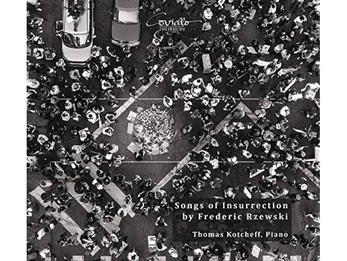 Thomas Kotcheff: Songs Of Insurrection By Frederic Rzewski