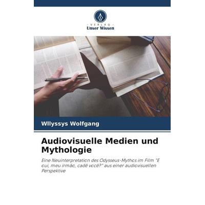 Audiovisuelle Medien und Mythologie, Taschenbuch von Wllyssys Wolfgang, Verlag Unser Wissen, 978-620-6-02900-7