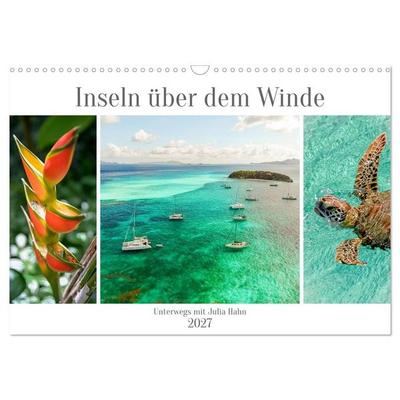 Inseln über dem Winde - unterwegs mit Julia Hahn (Wandkalender 2027 DIN A3 quer), CALVENDO Monatskalender