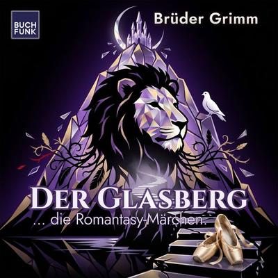 Der Glasberg - Brüder Grimm,Jacob Grimm,Wilhelm Grimm, Audio, 9783868476958