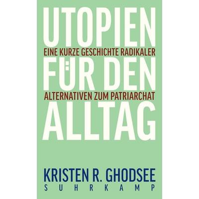 Utopien für den Alltag, Gebundene Ausgabe von Kristen R. Ghodsee, Suhrkamp, 978-3-518-43136-8