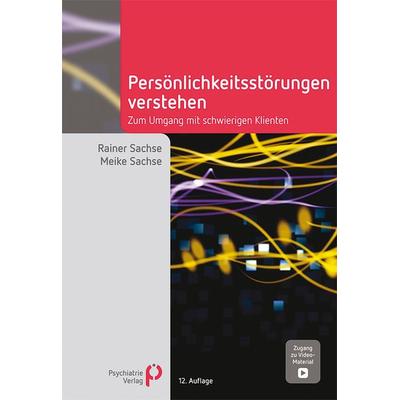 Persönlichkeitsstörungen verstehen, Taschenbuch von Rainer Sachse,Meike Sachse, Psychiatrie Verlag, 978-3-96605-278-8
