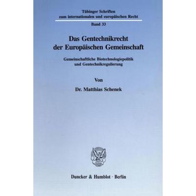 Das Gentechnikrecht der Europäischen Gemeinschaft., Taschenbuch von Matthias Schenek, Duncker & Humblot, 978-3-428-08369-5
