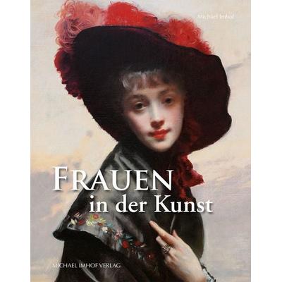 Frauen in der Kunst, Gebundene Ausgabe von Michael Imhof, Michael Imhof Verlag, 978-3-7319-0827-2