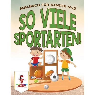 So viele Sportarten!, Taschenbuch von Coloring Bandit, Speedy Publishing Canada Ltd, 978-0-228-21164-8
