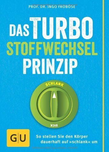 Ingo Froböse - Das Turbo-Stoffwechsel-Prinzip: So stellen Sie den Körper dauerhaft auf schlank um (GU Einzeltitel Gesunde Ernährung) - Preis vom 30.09.2026 09:01:18 h