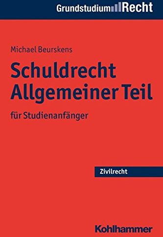 Michael Beurskens - Schuldrecht Allgemeiner Teil: für Studienanfänger (Grundstudium Recht) - Preis vom 09.10.2026 07:28:09 h