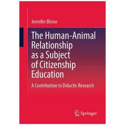 The Human-Animal Relationship as a Subject of Citizenship Education, Fachbücher von Jennifer Bloise