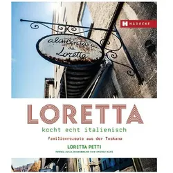 Loretta kocht echt italienisch, Ratgeber von Ingolf Hatz, Julia Hildebrand, Loretta Petti