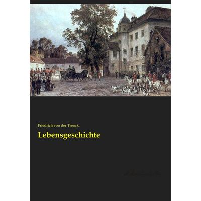 Lebensgeschichte, Taschenbuch von Friedrich der Trenck, Leseklassiker, 978-3-95563-601-2