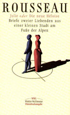 Jean-Jacques Rousseau - Julie oder Die neue Héloïse: Julie oder Die neue Heloise: Briefe zweier Liebenden aus einer kleinen Stadt am Fuße der Alpen - Preis vom 10.10.2026 11:48:34 h