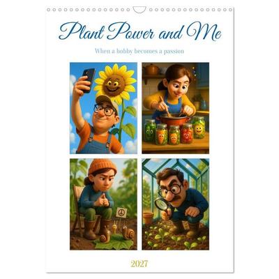 Plant Power and Me (Wall Calendar 2027 DIN A3 portrait), CALVENDO 12 Month Wall Calendar