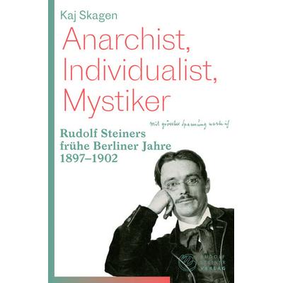 Anarchist, Individualist, Mystiker, Taschenbuch von Kaj Skagen, Rudolf Steiner, 978-3-7274-5338-0