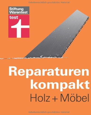 Stiftung Warentest - Reparaturen kompakt - Holz + Möbel - Preis vom 30.09.2026 22:30:23 h