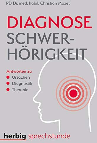 Christian Mozet - Diagnose Schwerhörigkeit: Antworten zu Ursachen - Diagnostik - Therapie - Preis vom 30.09.2026 22:30:23 h