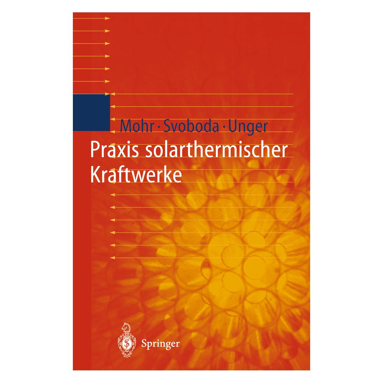 Springer Praxis solarthermischer Kraftwerke (Deutsch, Softcover, Herrmann Unger, Markus Mohr, Petr Svoboda, Y. Thalheim) (8238283)