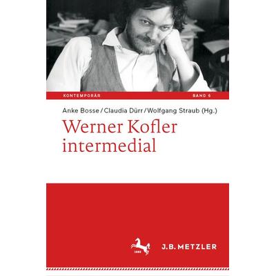 Werner Kofler intermedial, Gebundene Ausgabe von , Springer Berlin, 978-3-662-62929-1