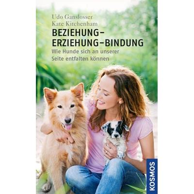 Beziehung - Erziehung - Bindung, Gebundene Ausgabe von Udo Ganslosser,Kate Kitchenham, Kosmos