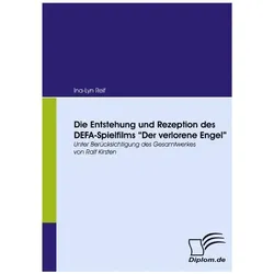 Die Entstehung und Rezeption des DEFA-Spielfilms 'Der Verlorene Engel', Fachbücher von Ina-Lyn Reif
