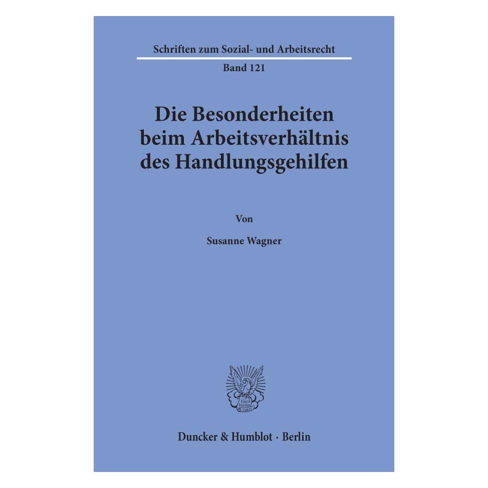 Duncker & Humblot Die Besonderheiten beim Arbeitsverhältnis des Handlungsgehilfen. (Deutsch, Softcover, Susanne Wagner) (55342875)