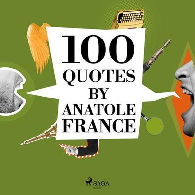 100 Quotes by Anatole France - Anatole France, Audio, 9782821178755