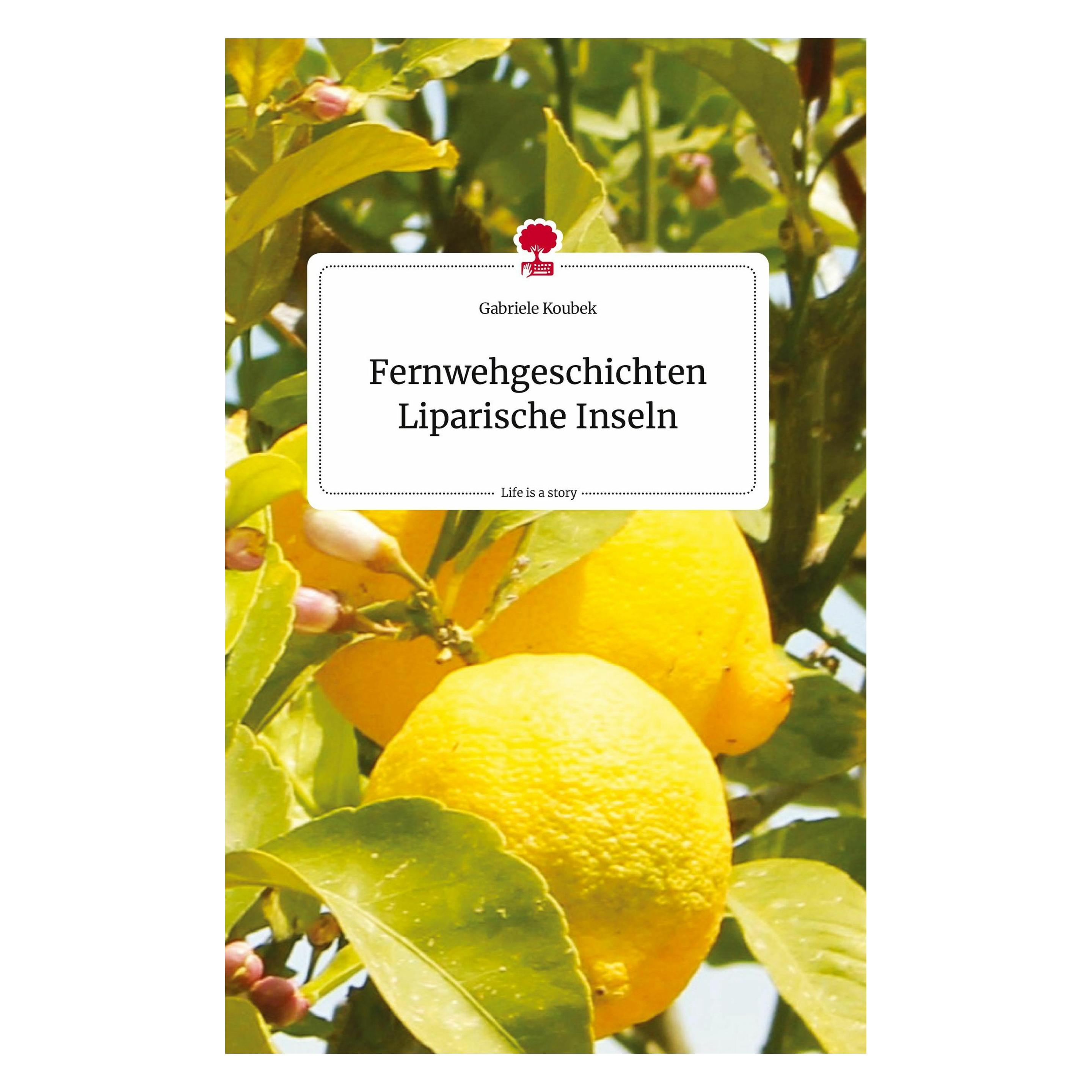 Story.one Fernwehgeschichten Liparische Inseln. Life is a Story - (Deutsch, Hardcover, Gabriele Koubek) (9783710806759)