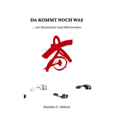Da kommt noch was..., Gebundene Ausgabe von Hanako C. Hahne, Fabrico Verlag, 978-3-946320-31-9