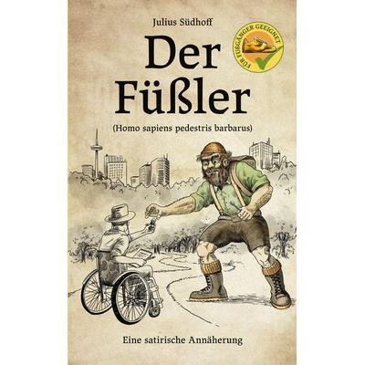 Der Füßler, Taschenbuch von Julius Südhoff, BoD – Books on Demand, 978-3-695-10100-9