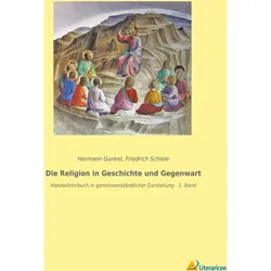 Die Religion in Geschichte und Gegenwart, Sachbücher von Hermann Gunkel, Friedrich Schiele