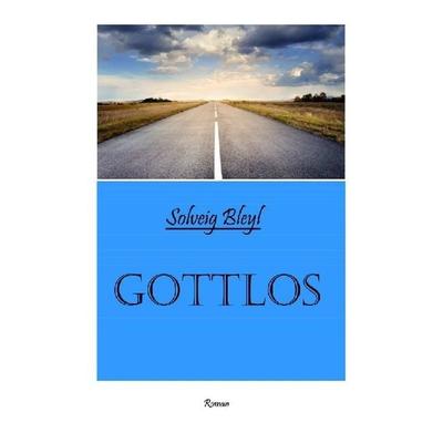 GOTTLOS, Taschenbuch von Solveig Bleyl, Epubli, 978-3-7502-5986-7