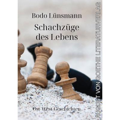 Schachzüge des Lebens, Taschenbuch von Bodo Lünsmann, Frankfurter Literaturverlag, 978-3-8372-2970-7