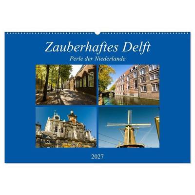 Zauberhaftes Delft - Perle der Niederlande (Wandkalender 2027 DIN A2 quer), CALVENDO Monatskalender
