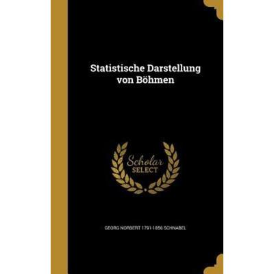 Statistische Darstellung von Böhmen, Gebundene Ausgabe von Georg Norbert Schnabel, Creative Media Partners, LLC, 978-1-363-35073-5