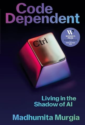 Madhumita Murgia - Code Dependent: Living in the Shadow of AI ― Shortlisted for the Women's Prize for Non-Fiction - Preis vom 09.10.2026 07:28:09 h