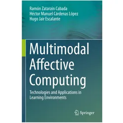 Multimodal Affective Computing, Fachbücher von Héctor Manuel Cárdenas López, Ramón Zatarain Cabada, Hugo Jair Escalante