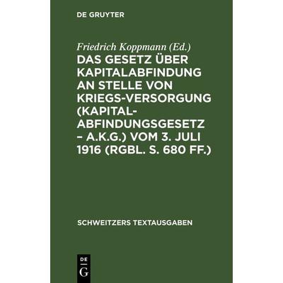Das Gesetz über Kapitalabfindung an Stelle von Kriegsversorgung (Kapitalabfindungsgesetz – A.K.G.) vom 3. Juli 1916 (RGBl. S. 680 ff.), Gebundene