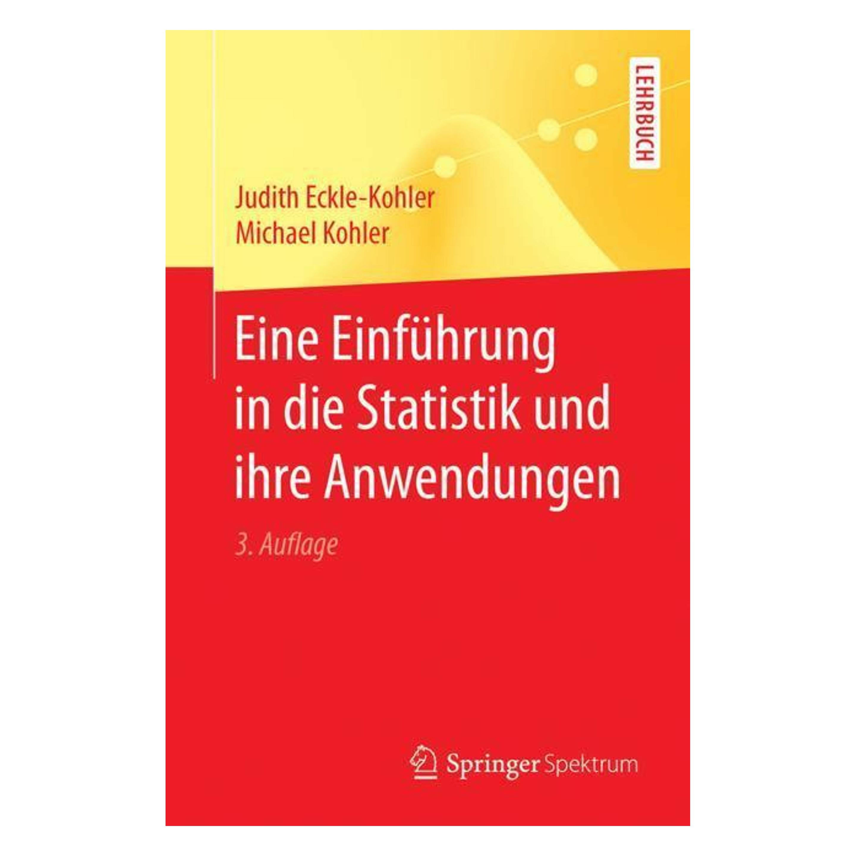 Springer Eine Einführung in die Statistik und ihre Anwendungen (Deutsch, Softcover, Judith Eckle-Kohler, Michael Kohler) (7838843)