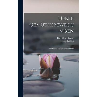Ueber Gemüthsbewegungen, Gebundene Ausgabe von Carl Georg Lange,Hans Kurella, Tradd Street Press, 978-1-01-760294-4