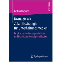Nostalgie als Zukunftsstrategie für Unterhaltungsmedien, Fachbücher von Kathrin Natterer