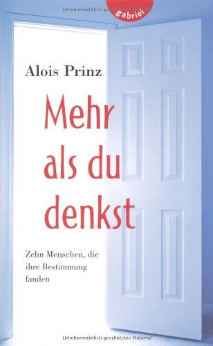 Alois Prinz - Mehr als du denkst, Zehn Menschen, die ihre Bestimmung fanden - Preis vom 17.10.2026 19:25:27 h