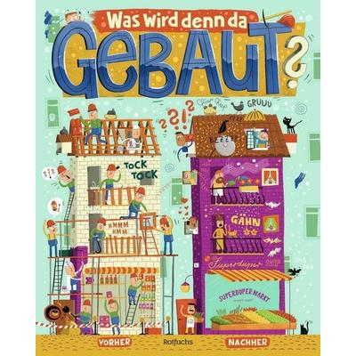 Was wird denn da gebaut?, Gebundene Ausgabe von Fiete Koch, Rotfuchs, 978-3-7571-0136-7