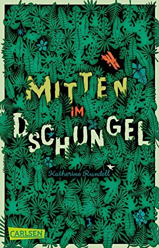 Katherine Rundell - Mitten im Dschungel: Mitten im Dschungel. Ein Schmöker für Jungs und Mädchen, den man kaum aus der Hand legen mag - Preis vom 11.10.2026 15:43:13 h