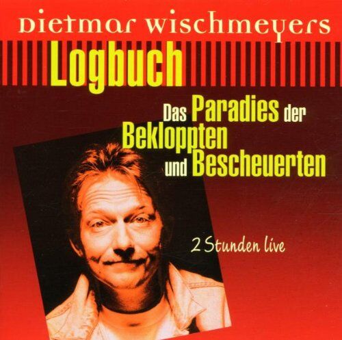 Dietmar Wischmeyer - Logbuch - Das Paradies der Bekloppten und Bescheuerten - Preis vom 12.10.2026 11:37:12 h