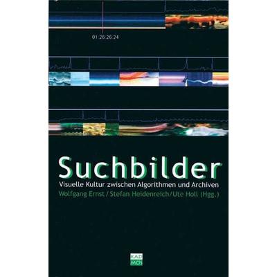 Suchbilder, Taschenbuch von Wolfgang Ernst,Stefan Heidenreich,Ute Holl, Kulturverlag Kadmos Berlin, 978-3-931659-35-6