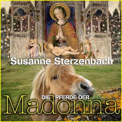Die Pferde der Madonna - Susanne Sterzenbach, Audio, 4067248556009